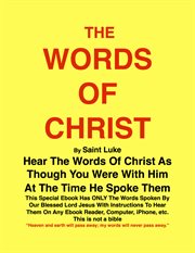 The words of christ by st. luke. Hear the Words Of Christ cover image cdn