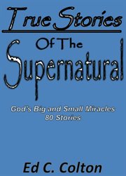 True stories of the supernatural. God's Big and Small Miracles cover image cdn