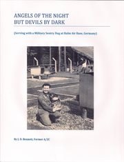 Angels of the night but devils by dark. Serving with a Military Sentry Dog at Hahn Air Base, Germany cover image cdn