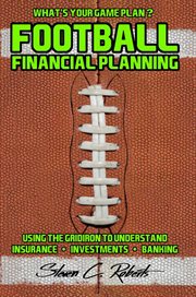 Football financial planning: using the gridiron to understand insurance, investments, banking cover image cdn