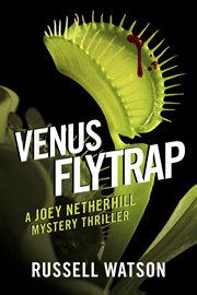 Venus flytrap. A Joey Netherhill Mystery Thriller cover image cdn