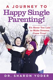 Journey to joyful parenting. It's Never Too Late to Make Dreams Come True! cover image cdn