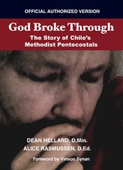 God broke through: the story of Chile's Methodist Pentecostals cover image cdn