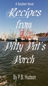 Recipes from pitty pat's porch. A Southern Novel cover image cdn