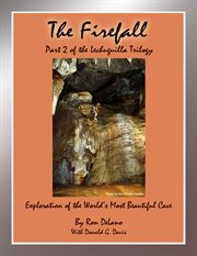 The firefall. Exploration of the World's Most Beautiful Cave cover image cdn