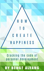 How to create happiness. Cracking the Code of Personal Development cover image cdn