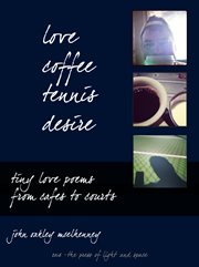 Love, coffee, tennis, desire. Tiny Love Poems from Cafes to Courts cover image cdn
