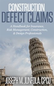Construction Defect Claims: a Handbook for Insurance, Risk Management, Construction/Design Professionals cover image cdn