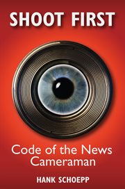 Shoot first. Code of the News Cameraman cover image cdn