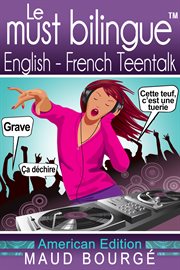Le must bilingueTM english-french teentalk. American Edition cover image cdn