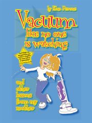 Vacuum like no one is watching. ...and Other Lessons from My Mother cover image cdn