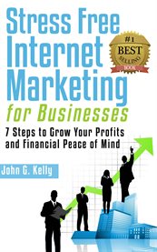 Stress free internet marketing for businesses. 7 Steps to Grow Your Profit and Financial Peace of Mind cover image cdn