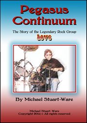 Pegasus continuum. The Story of the Legendary Rock Group LOVE cover image cdn