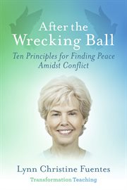 After the wrecking ball. Ten Principles for Finding Peace Amidst Conflict cover image cdn