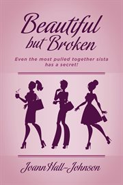 Beautiful but broken. Even the Most Pulled Together Sista has a Secret! cover image cdn