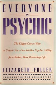 Everyone is psychic: the Edgar Cayce way to unlock your own hidden psychic ability for a richer, more rewarding life cover image cdn