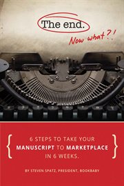The end - now what?!. 6 Steps to Take Your Manuscript to Marketplace In 6 Weeks cover image cdn