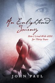 An enlightened journey. How I Lived with AIDS for Thirty Years cover image cdn