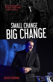 Small change big change. My Life's Financial Journey from the Streets to Financial Freedom. cover image cdn