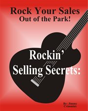 Rockin' selling secrets. Rock Your Sales Out of the Park! cover image cdn