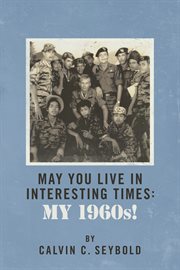 May you live in interesting times. My 1960s! cover image cdn