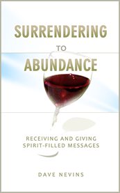Surrendering to abundance. Receiving and Giving Spirit-Filled Messages cover image cdn