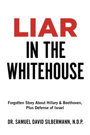 Liar in the whitehouse. Forgotten Story About Hillary & Beethoven, Plus Defense of Israel cover image cdn