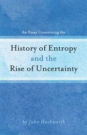 An essay concerning the history of entropy and the rise of uncertainty cover image cdn