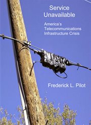 Service unavailable. America's Telecommunications Infrastructure Crisis cover image cdn