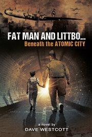Fat man and littbo. Beneath the Atomic City cover image cdn