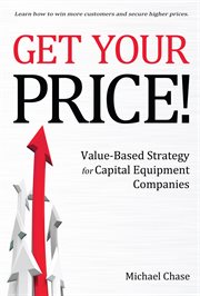 Get your price!. Value-Based Strategy for Capital Equipment Companies cover image cdn