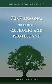 70x7 reasons to be both catholic and protestant (transcript) cover image cdn