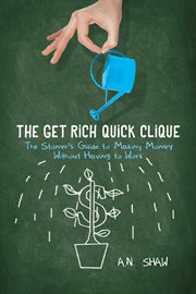 The get rich quick clique. The Stoner's Guide to Making Money Without Having to Work cover image cdn