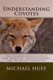Understanding coyotes: the comprehensive guide for hunters, photographers, and wildlife observers cover image cdn
