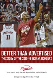 Better than advertised. The Story of the 2015-16 Indiana Hoosiers cover image cdn