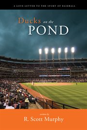 Ducks on the pond: an annotated celebration of baseball's poetry, prowess, and pop culture cover image cdn
