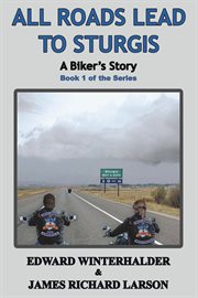 All roads lead to Sturgis: a biker's story cover image cdn
