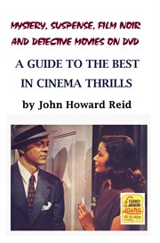 Mystery, suspense, film noir and detective movies on DVD: a guide to the best in cinema thrills cover image cdn
