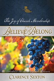 Believe and belong. The Joy of Church Membership cover image cdn