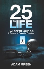 25 to life: jailbreak your 9-5 & escape to financial freedom cover image cdn