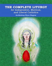 The complete liturgy for independent, mystical and liberal catholics cover image cdn