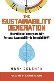 The sustainability generation: the politics of change & why personal accountability is essential now! cover image cdn