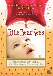 Little Bear sees: how children with cortical visual impairment can learn to see cover image cdn