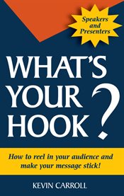 What's your hook?: 26 creative ways to make your message stick cover image cdn