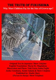 The truth of fukushima. Why Must Children Pay for the Sins of Grown-ups? cover image cdn