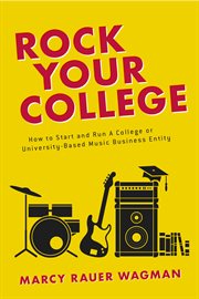 Rock your college. How to Start and Run A College or University-Based Music Business Entity cover image cdn