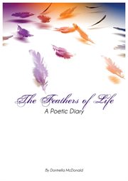 The feathers of life. A Poetic Diary cover image cdn