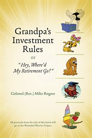 Grandpa's investment rules or. Hey, Where'd My Retirement Go? cover image cdn
