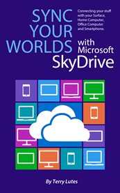Sync your worlds with microsoft skydrive. Connecting your stuff with your Surface, Home/Office Computer & Smartphone cover image cdn