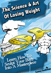 The science & art of losing weight. Learn How To Sculpt Your Body Into A Masterpiece cover image cdn